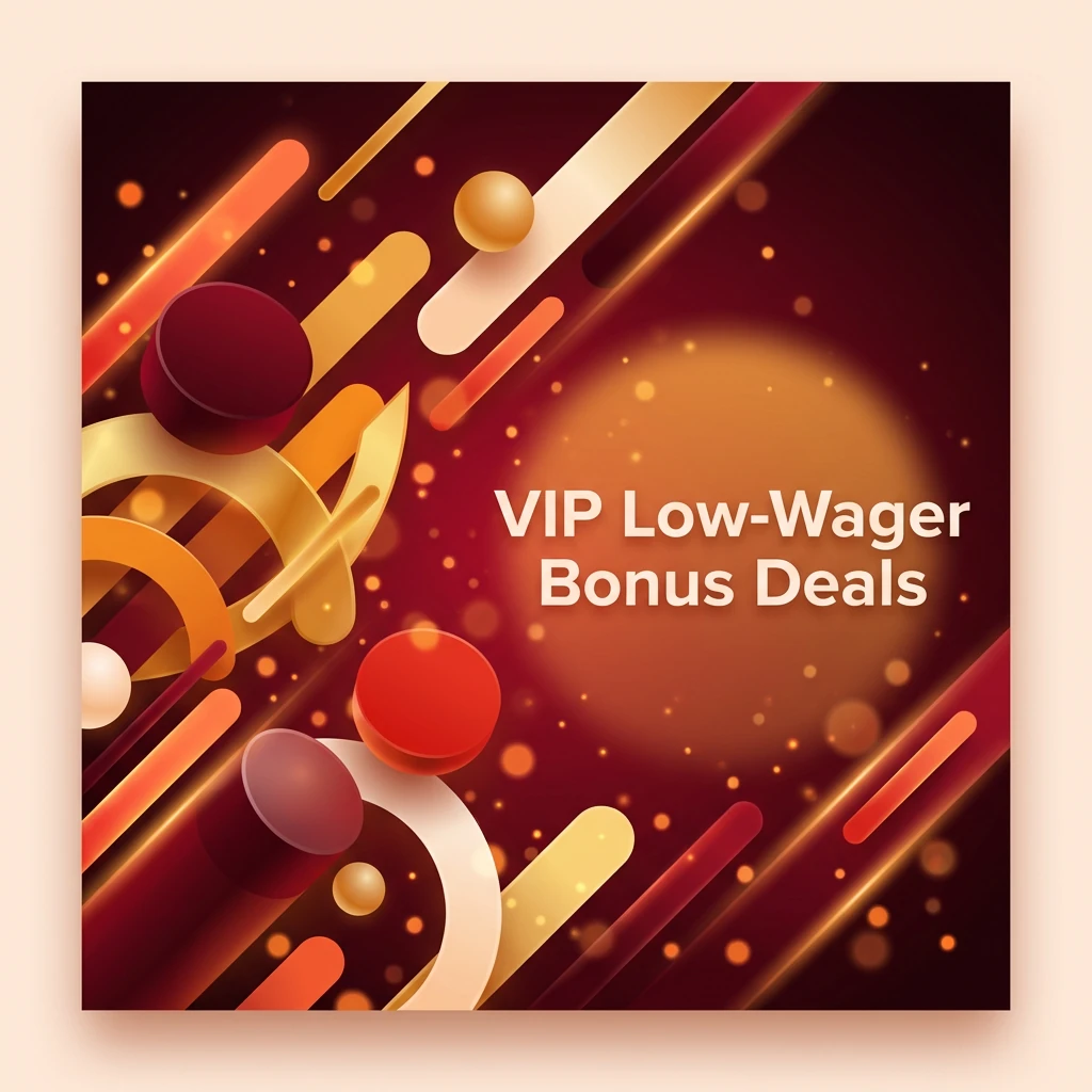 VIP Low-Wager Bonus Deals